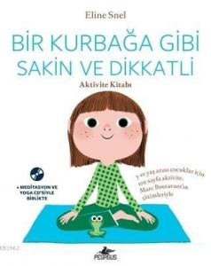 Bir Kurbağa Gibi Sakin ve Dikkatli (Ücretsiz Meditasyon ve Yoga CD'siyle birlikte); Aktivite Kitabı
