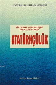 Bir Ulusal Modernleşme İdeolojisi Olarak Atatürkçülük