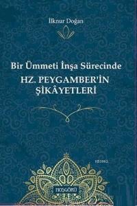 Bir Ümmeti İnşa Sürecinde Hz. Peygamber'in Şikayetleri