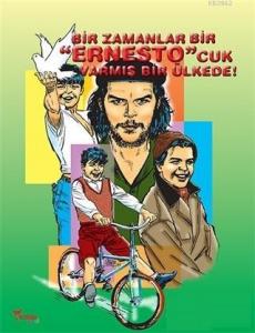 Bir Zamanlar Bir Ernesto'cuk Varmış Bir Ülkede!