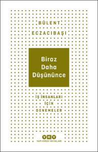 Biraz Daha Düşününce - İş İnsanları İçin Denemeler