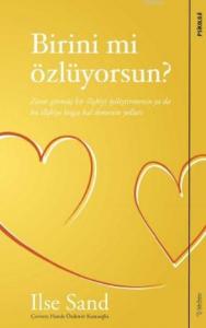 Birini mi Özlüyorsun; Zarar Görmüş Bir İlişkiyi İyileştirmenin ya da Bu İlişkiye Hoşça Kal Demenin Yolları