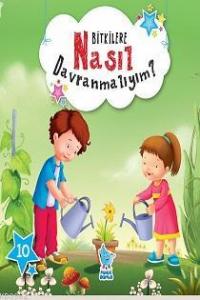 Bitkilere Nasıl Davranmalıyım?; Nasıl Davranmalıyım Serisi 10