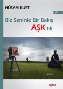 Biz Seninle Bir Bakış Aşk'tık