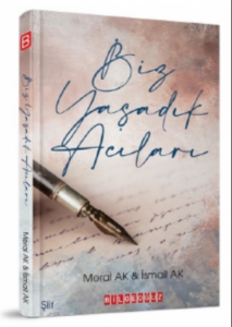 Biz Yaşadık Acıları