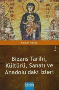 Bizans Tarihi, Kültürü, Sanatı ve Anadolu'daki İzleri