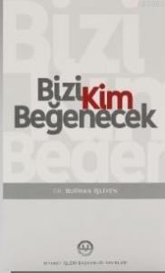 Bizi Kim Beğenecek