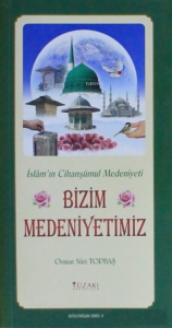 Bizim Medeniyetimiz (Kuşe) - Kutlu Doğum Serisi 9 ;İslam'ın Cihanşümul Medeniyeti