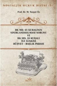 BK MD. 65 Kuralının Sınırlandırılması Sorunu ve BK MD. 20 Kuralı İle İlişkisi Rüşvet - Başlık Parası