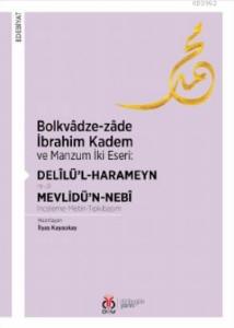 Bolkvâdze - Zâde İbrahim Kadem ve Manzum İki Eseri: Delîlü'l - Harameyn - Mevlidü'n - Nebî
