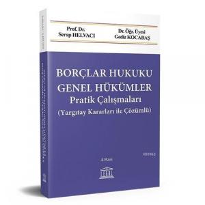 Borçlar Hukuku Genel Hükümler Pratik Çalışmalar (Yargıtay Kararları ile Çözümlü)