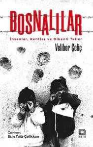 Bosnalılar İnsanlar, Kentler ve Dikenli Teller