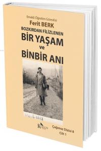 Bozkırdan Filizlenen Bir Yaşam ve Bir Anı; Çağımız Dizisi 8 (Cilt 1)