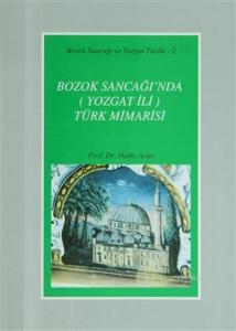 Bozok Sancağı'nda (Yozgat İli) Türk Mimarisi Bozok Sancağı ve Yozgat Tarihi: 2