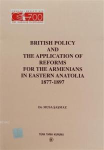 British Policy and the Application Of Reforms For The Armenians in Eastern Anatolia 1877-1897