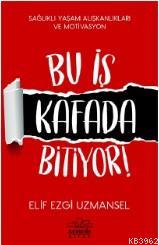 Bu İş Kafada Bitiyor!