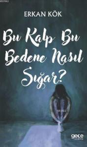 Bu Kalp Bu Bedene Nasıl Sığar?