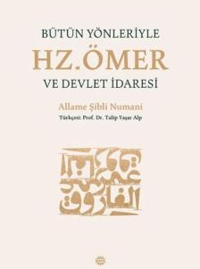 Bütün Yönleriyle Hz. Ömer ve Devlet İdaresi