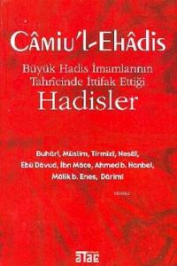Câmiu'l-ehâdis; Büyük Hadis İmamlarının Tahrîcînde İttifak Ettiği Hadisler