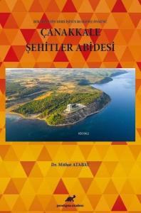 Çanakkale Şehitler Abidesi Bir Milletin Dirilişinin Belgesel Öyküsü
