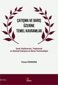 Çatışma ve Barış Üzerine Temel Kavramlar İçsel Kişilerarası Toplumsal ve Küresel Çatışma ve Barış Terminolojisi