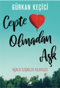 Cepte Olmadan Aşk;Aşkla İlişkiler Kılavuzu