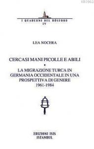 Cercasi Mani Piccole E Abili La Migrazione Turca In Germania Occidentale In Una Prospettiva