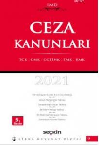Ceza Kanunları; TCK – CMK – CGTİHK – TMK – KMK