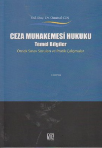 Ceza Muhakemesi Hukuku ; Temel Bilgiler Örnek Sınav Soruları ve Pratik Çalışmalar