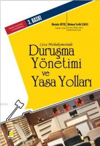 Ceza Muhakemesinde Duruşma Yönetimi ve Yasa Yolları