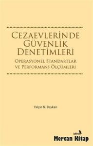 Cezaevlerinde Güvenlik Denetimleri  Operasyonel Standartlar ve Performans Ölçümleri
