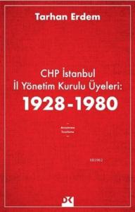 CHP İstanbul İl Yönetim Kurulu Üyeleri: 1928-1980