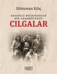 Cılgalar - Anadolu Bozkırından Bir Yaşamöyküsü