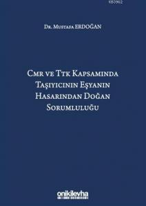 CMR ve TTK Kapsamında Taşıyıcının Eşyanın Hasarından Doğan Sorumluluğu