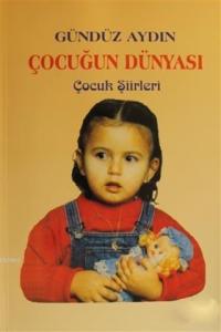 Çocuğun Dünyası; Çocuk Şiirleri