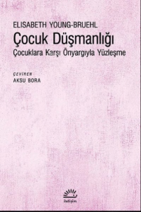 Çocuk Düşmanlığı Çocuklara Karşı Önyargıyla Yüzleşme