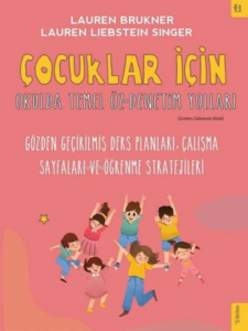 Çocuklar İçin Okulda Temel Öz - Denetim Yolları;Gözden Geçirilmiş Ders Planları, Çalışma Sayfaları ve Öğrenme Stratejileri