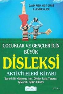 Çocuklar ve Gençler İçin Büyük Disleksi Aktiviteleri Kitabı Başarılı Bir Öğrenme İçin 100'den Fazla Yaratıcı, Eğlenceli, Eğitici Fikirler