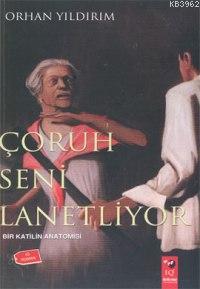 Çoruh Seni Lanetliyor; Bir Katilin Anatomisi