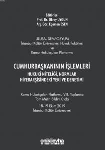 Cumhurbaşkanının İşlemleri Hukuki Niteliği, Normlar Hiyerarşisindeki Yeri ve Denetimi