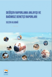 Değişen Raporlama Anlayışı ve Bağımsız Denetçi Raporları