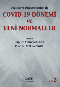 Değişen ve Değişmeyenleri ile COVID-19 Dönemi ve Yeni Normaller Cilt 2