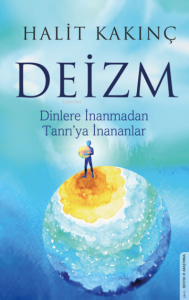 Deizm;Dinlere İnanmadan Tanrı’ya İnananlar