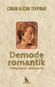Demode Romantik; Ortaya Karışık Savruk Yazılar