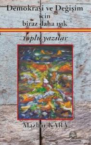 Demokrasi ve Değişim için biraz daha ışık Toplu Yazılar