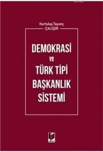 Demokrasi ve Türk Tipi Başkanlık Sistemi