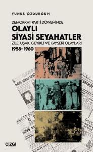 Demokrat Parti Döneminde Olaylı Siyasi Seyahatler