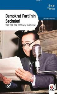 Demokrat Parti'nin Seçimleri; 1946, 1950, 1954, 1957 Genel ve Yerel Seçimler