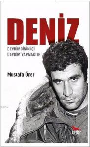 Deniz: Devrimcinin İşi Devrim Yapmaktır