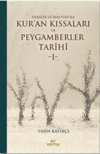 Dersler ve İbretler ile Kuran Kıssaları ve Peygamberler Tarihi I